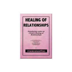 Healing of Relationships Healing of Relationships