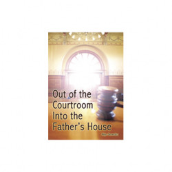 Out of the Courtroom Into the Father's House